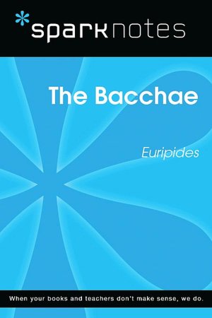 The Bacchae (SparkNotes Literature Guide Series)