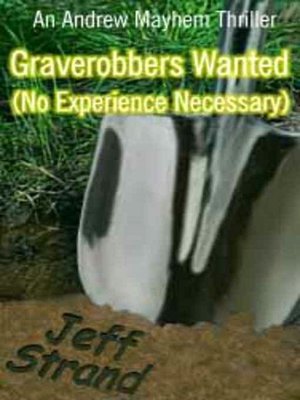 Graverobbers Wanted (No Experience Necessary) [Andrew Mayhem Thriller #1]