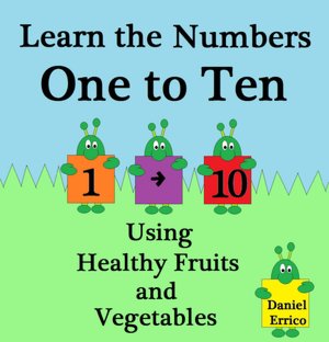 Learn the Numbers One to Ten Using Healthy Fruits and Vegetables
