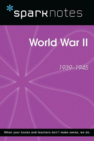 World War II (1939-1945) (SparkNotes History Note)
