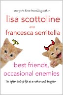 Best Friends, Occasional Enemies: The Lighter Side of Life as a Mother and Daughter