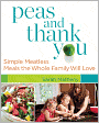 Peas and Thank You: Simple Meatless Meals the Whole Family Will Love