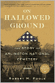 On Hallowed Ground: The Story of Arlington National Cemetery