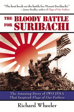 The Bloody Battle for Suribachi: The Amazing Story of Iwo Jima That Inspired Flags of Our Fathers