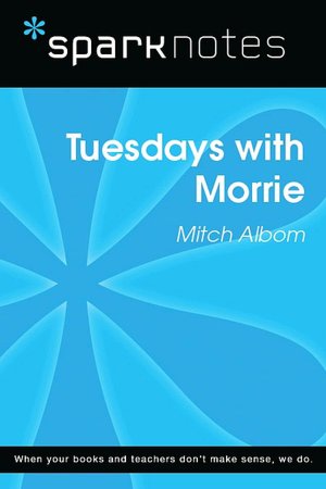 Tuesdays with Morrie (SparkNotes Literature Guide Series)