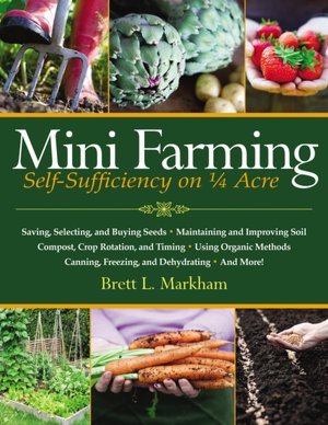 Mini Farming: Self-Sufficiency on 1/4 Acre