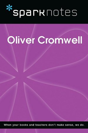 Oliver Cromwell (SparkNotes Biography Guide Series)