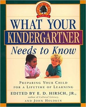 What Your Kindergartner Needs to Know: Preparing Your Child for a Lifetime of Learning