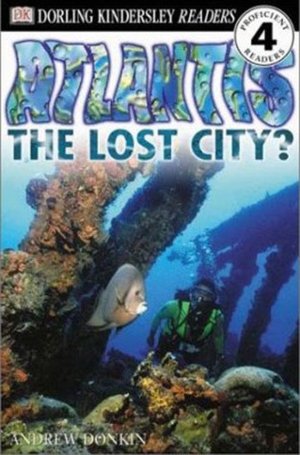 Atlantis: The Lost City? Level 4: Proficient Readers (Dorling Kindersley Readers)