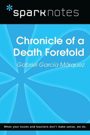 Chronicle of a Death Foretold (SparkNotes Literature Guide Series)