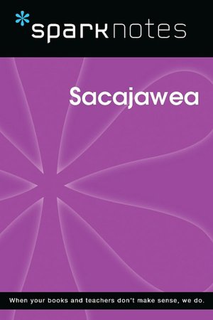 Sacajawea (SparkNotes Biography Guide Series)