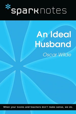 An Ideal Husband (SparkNotes Literature Guide Series)