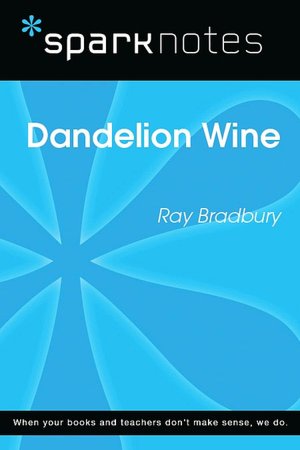 Dandelion Wine (SparkNotes Literature Guide Series)