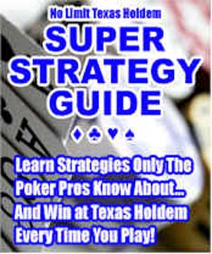 No Limit Texas Holdem Super Strategy Guide