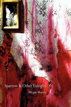 Sparrow And Other Eulogies