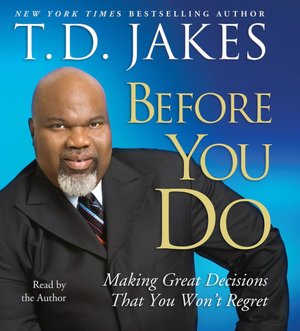 Before You Do: Making Great Decisions That You Won't Regret