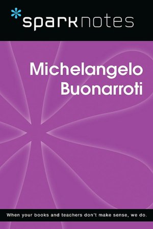 Michelangelo Buonarroti (SparkNotes Biography Guide Series)