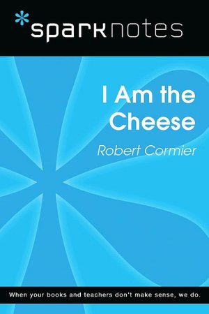 I Am the Cheese (SparkNotes Literature Guide Series)