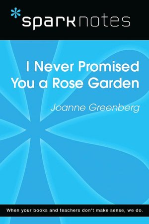 I Never Promised You a Rose Garden (SparkNotes Literature Guide Series)