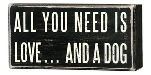 All You Need...Dog Box Sign 5 x 2.5