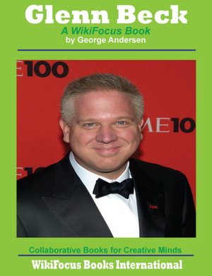 Glenn Beck: A WikiFocus Book