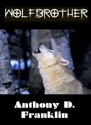 WolfBrother (fantasy adventure) Anthony D. Franklin