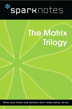 Matrix Trilogy (SparkNotes Film Guide Series)