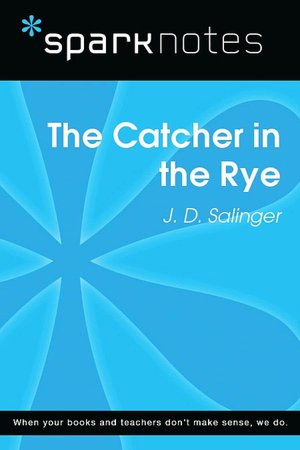 The Catcher in the Rye (SparkNotes Literature Guide)