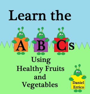 Learn the ABCs Using Healthy Fruits and Vegetables