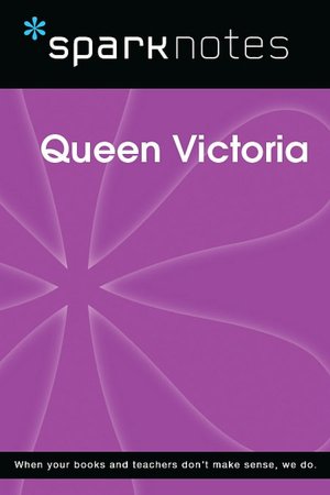 Queen Victoria (SparkNotes Biography Guide Series)