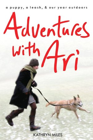 Adventures with Ari: A Puppy, a Leash & Our Year Outdoors