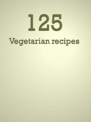 125 Vegetarian recipes
