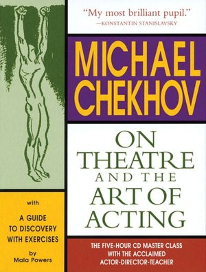 Michael Chekhov: On Theatre and the Art of Acting