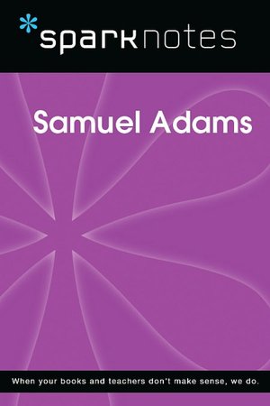 Samuel Adams (SparkNotes Biography Guide Series)