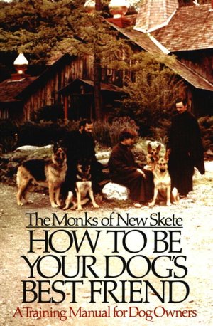 How to Be Your Dog's Best Friend: A Training Manual for Dog Owners