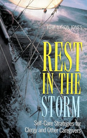 Rest in the Storm: Self-Care Strategies for Clergy and Other Caregivers