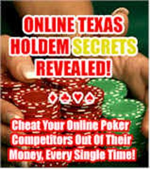 Online Texas Holdem Secrets Revealed - Cheat Your Online Poker Competitors Out of Their Money, Every Single Time!