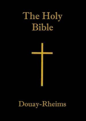 Douay-Rheims Bible Old and New Testaments