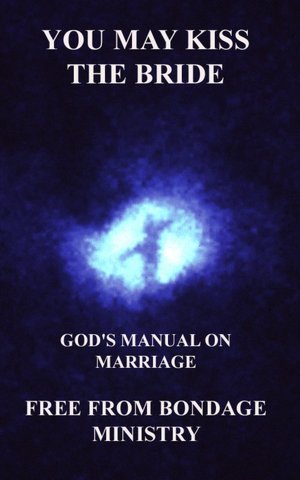 You may kiss the bride. God's manual on marriage.