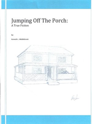 Jumping Off The Porch: A True Fiction