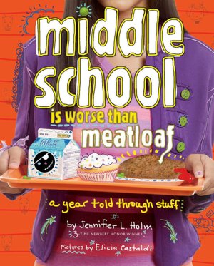 Middle School Is Worse Than Meatloaf: A Year Told Through Stuff