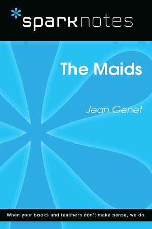 The Maids (SparkNotes Literature Guide Series)