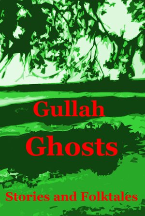Gullah Ghosts: Stories and Folktales from Brookgreen Gardens in the South Carolina Lowcountry with Notes on Gullah Culture and History