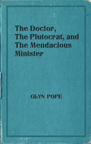 The Doctor, The Plutocrat, and The Mendacious Minister