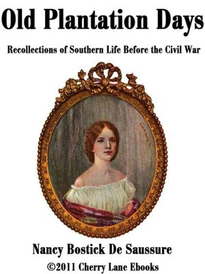 OLD PLANTATION DAYS; Being Recollections of Southern Life Before the Civil War