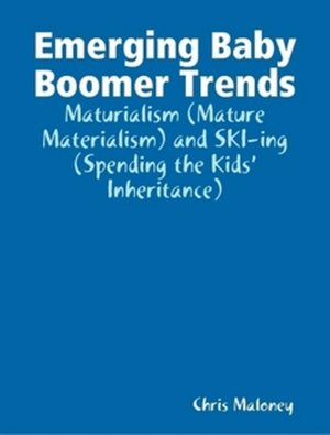 Emerging Baby Boomer Trends: Maturialism (Mature Materialism) and SKI-ing (Spending the Kids