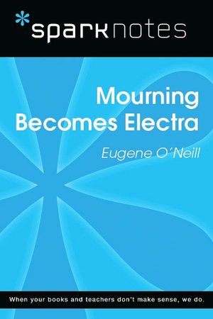 Mourning Becomes Electra (SparkNotes Literature Guide Series)