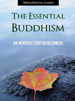 THE ESSENTIAL BUDDHISM (Special Nook Edition) An Introduction to Buddhism, Buddhist Thought, Buddhist Religion, Buddhist Philosophy and Buddha for Beginners (Including Shinto, Zen, Tibetan and Other Buddhist Traditions) NOOKbook BUDDHISM