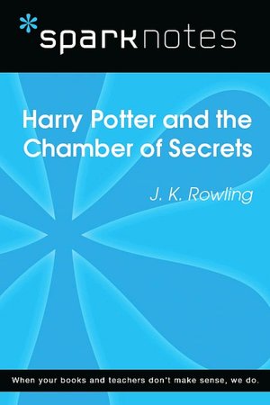 Harry Potter and the Chamber of Secrets (SparkNotes Literature Guide Series)