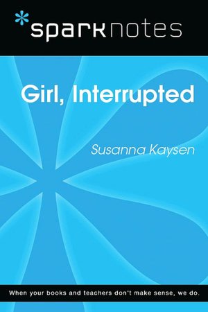 Girl, Interrupted (SparkNotes Literature Guide Series)
